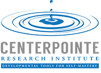 Centerpointe Research Institute - Developmental Tools for Self-Mastery