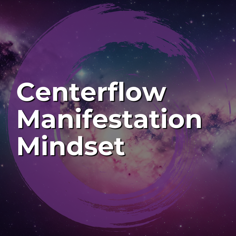 Centerflow Manifestation Mindset
